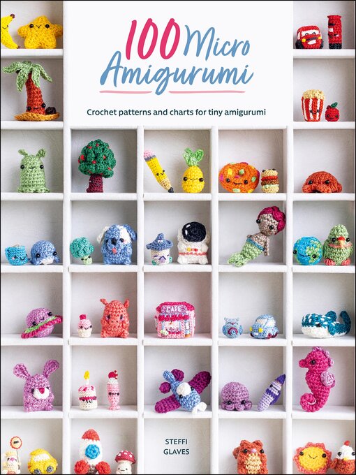 Title details for 100 Micro Amigurumi by Steffi Glaves - Available
